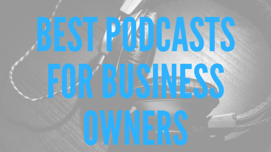 Best Podcasts for Small Business Owners