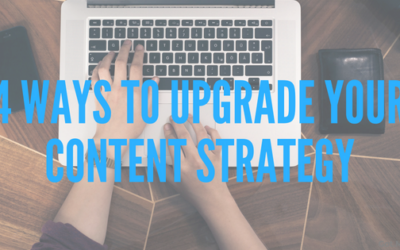 4 Ways To Upgrade Your Content Strategy